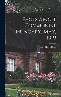 Produktbild: Facts About Communist Hungary, May, 1919