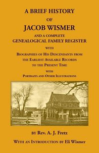 Produktbild: A Brief History Of Jacob Wismer and a Complete Genealogical Family Register