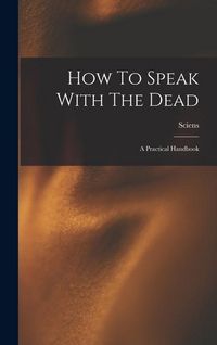 Produktbild: How To Speak With The Dead; A Practical Handbook