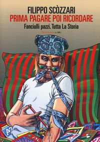 Produktbild: Prima pagare poi ricordare-Memorie dell'arte bimba. Fanciulli pazzi. Tutta la storia
