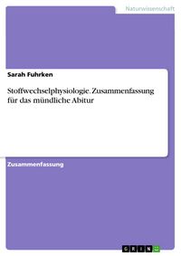 Produktbild: Stoffwechselphysiologie. Zusammenfassung f&uuml;r das m&uuml;ndliche Abitur