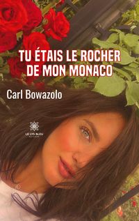 Produktbild: Carl Bowazolo: Tu &eacute;tais le rocher de mon Monaco