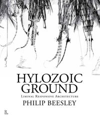 Produktbild: Hylozoic Ground: Liminal Responsive Architecture
