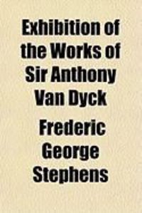 Produktbild: Exhibition of the Works of Sir Anthony Van Dyck