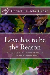 Produktbild: Love has to be the Reason: Rethinking the Formation of African Priests and Religious Today