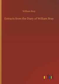 Produktbild: Extracts from the Diary of William Bray