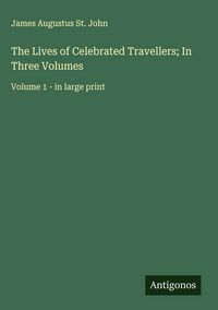 Produktbild: The Lives of Celebrated Travellers; In Three Volumes