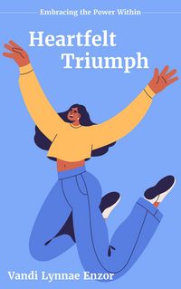 Produktbild: Heartfelt Triumph: Embracing the Power Within