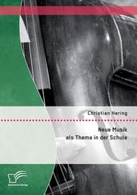 Produktbild: Neue Musik als Thema in der Schule