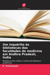 Produktbild: Um inqu&eacute;rito &agrave;s bibliotecas das faculdades de medicina em Andhra Pradesh, &Iacute;ndia