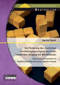 Produktbild: Die F&ouml;rderung des r&auml;umlichen Vorstellungsverm&ouml;gens durch den handelnden Umgang m