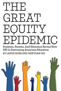 Produktbild: The Great Equity Epidemic-Students, Parents, and Educators Reveal How DEI Is Destroying American Education