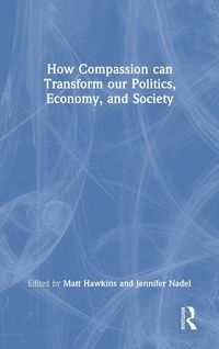 Produktbild: How Compassion can Transform our Politics, Economy, and Society