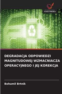 Produktbild: Degradacja Odpowiedzi Magnitudowej Wzmacniacza Operacyjnego I Jej Korekcja