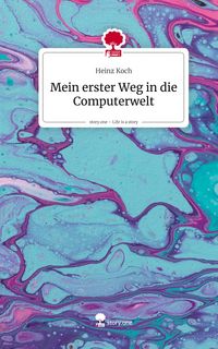 Produktbild: Mein erster Weg in die Computerwelt. Life is a Story - story.one