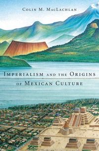 Produktbild: Imperialism and the Origins of Mexican Culture