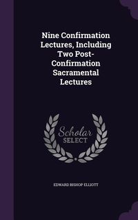 Produktbild: Nine Confirmation Lectures, Including Two Post-Confirmation Sacramental Lectures