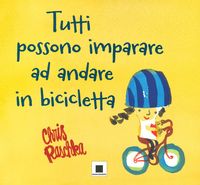 Produktbild: Tutti possono imparare ad andare in bicicletta. Ediz. ad alta leggibilit&agrave;