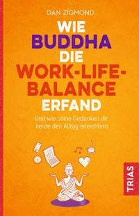 Produktbild: Wie Buddha die Work-Life-Balance erfand