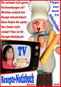 Produktbild: Rezepte-Notizbuch - Kochrezepte zum Selberschreiben oder Mitschreiben aus dem TV
