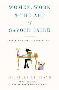 Produktbild: Women, Work & the Art of Savoir Faire: Business Sense & Sensibility