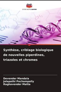 Produktbild: Synth&egrave;se, criblage biologique de nouvelles piperdines, triazoles et chromes