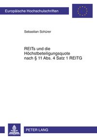 Produktbild: REITs und die Hoechstbeteiligungsquote nach &sect; 11 Abs. 4 Satz 1 REITG