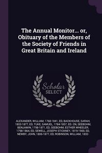 Produktbild: The Annual Monitor... or, Obituary of the Members of the Society of Friends in Great Britain and Ireland