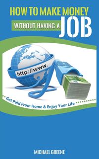 Produktbild: How To Make Money Without Having a "job"