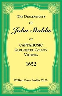 Produktbild: The Descendants of John Stubbs of Cappahosic, Gloucester County, Virginia, 1652