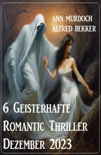 Produktbild: 6 Geisterhafte Romantic Thriller Dezember 2023