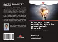 Produktbild: La mutuelle comme garantie de cr&eacute;dit et les d&eacute;terminants de l'innovation