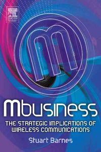 Produktbild: Mbusiness: The Strategic Implications of Mobile Communications