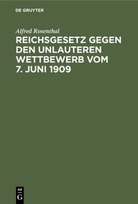 Produktbild: Reichsgesetz gegen den unlauteren Wettbewerb vom 7. Juni 1909