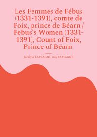 Produktbild: Les Femmes de F&eacute;bus (1331-1391), comte de Foix, prince de B&eacute;arn / Febus's Women (1331-1391), Count of Foix, Prince of B&eacute;arn