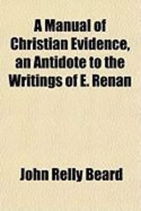Produktbild: A Manual of Christian Evidence, an Antidote to the Writings of E. Renan