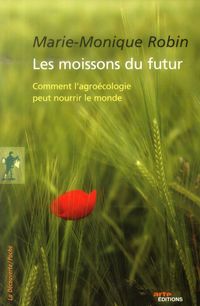Produktbild: Les moissons du futur : comment l'agro&eacute;cologie peut nourrir le monde