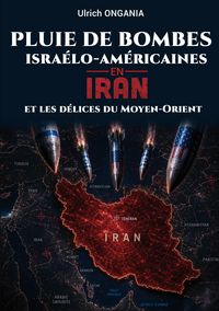 Produktbild: Pluie de bombes isra&eacute;lo-am&eacute;ricaines en Iran et les d&eacute;lices du Moyen-Orient
