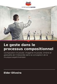 Produktbild: Le geste dans le processus compositionnel