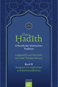 Der Hadith. Quelle der islamischen Tradition / Religiöse Grundpflichten und Rechtschaffenheit