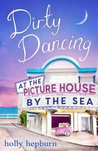 Bild vom Artikel Dirty Dancing at the Picture House by the Sea vom Autor Holly Hepburn