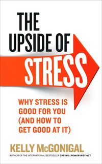 Bild vom Artikel The Upside of Stress vom Autor Kelly McGonigal