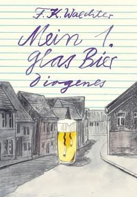 Bild vom Artikel Mein 1. Glas Bier vom Autor F. K. Waechter