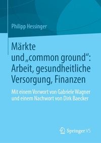 Produktbild: M&auml;rkte und "common ground": Arbeit, gesundheitliche Versorgung, Finanzen