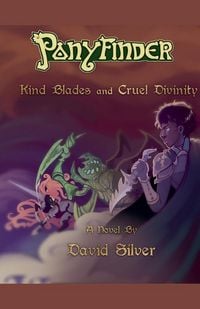 Produktbild: Ponyfinder - Kind Blades and Cruel Divinities