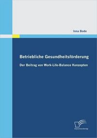 Produktbild: Betriebliche Gesundheitsf&ouml;rderung: Der Beitrag von Work-Life-Balance Konzepten