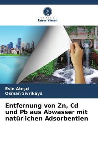 Produktbild: Entfernung von Zn, Cd und Pb aus Abwasser mit nat&uuml;rlichen Adsorbentien