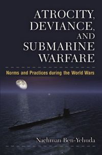 Produktbild: Ben-Yehuda, N: Atrocity, Deviance and Submarine Warfare