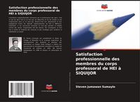 Produktbild: Satisfaction professionnelle des membres du corps professoral de HEI &agrave; SIQUIJOR