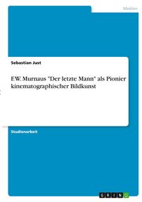 Produktbild: F.W. Murnaus "Der letzte Mann" als Pionier kinematographischer Bildkunst